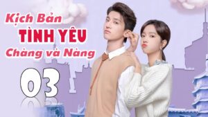 KỊCH BẢN TÌNH YÊU CHÀNG VÀ NÀNG