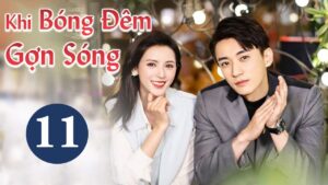 Khi bóng đêm gợn sóng - tập 11