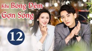 Khi bóng đêm gợn sóng - tập 12