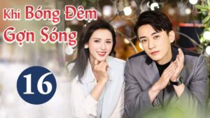 Khi bóng đêm gợn sóng - tập 16