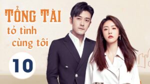 Tổng tài tỏ tình cùng tôi - Tập 10