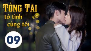 Tổng tài tỏ tình cùng tôi - Tập 9